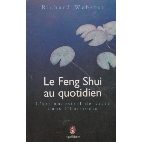 Le Feng  Shui au quotidien  Richard Wester
